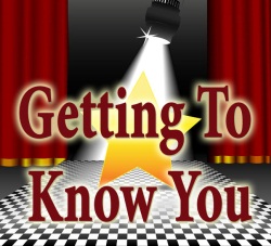 Getting To Know You! Getting To Really Know All About You!